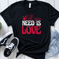 All You Need Ladies T-Shirts